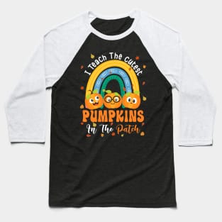 Rainbow I Teach The Cutest Pumpkins In The Patch Fall Season T-Shirt Baseball T-Shirt